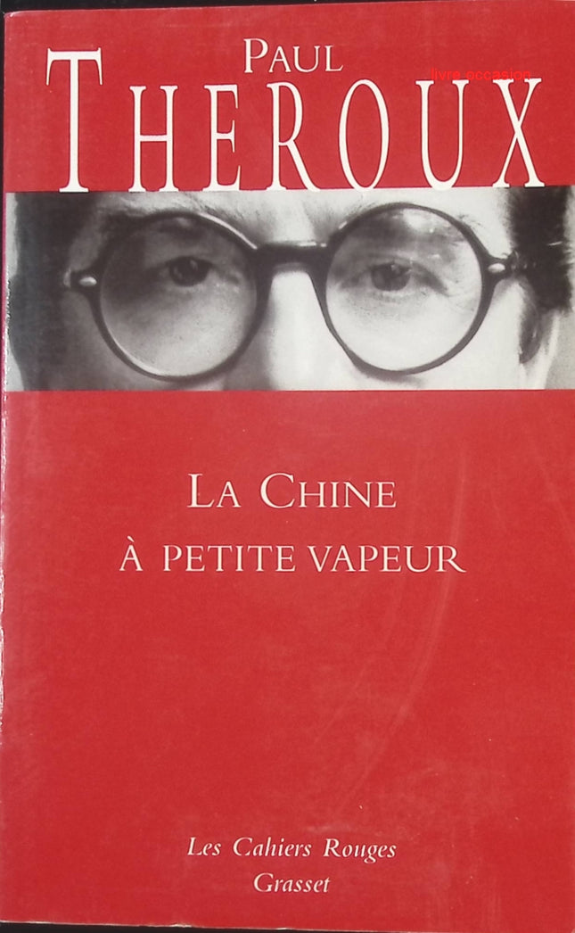 La Chine à petite vapeur – récit de voyage et exploration culturelle | Paul Theroux - livre