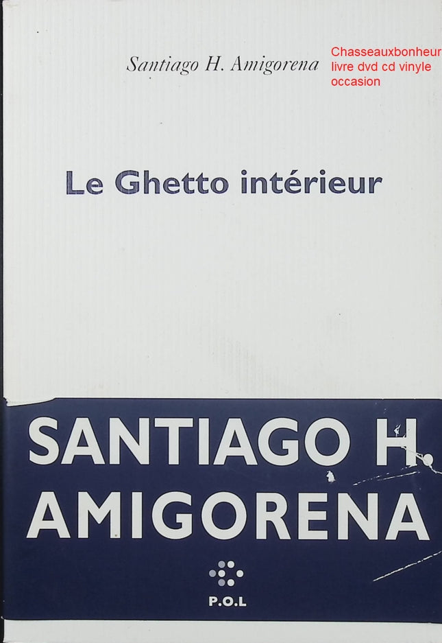 Le Ghetto intérieur – Santiago H. Amigorena roman historique mémoire Shoah exil identité drame familial - Livre