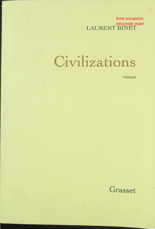 Roman historique uchronie Civilizations Laurent Binet - Livre