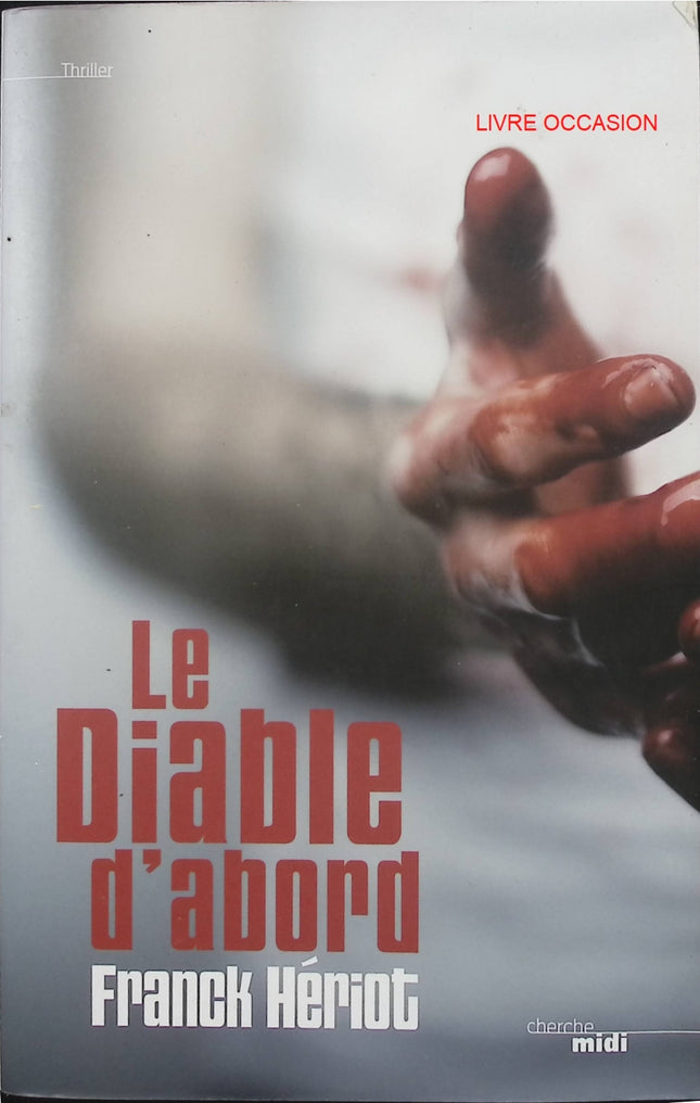 Le Diable d’abord – Franck Hériot – thriller noir et enquête policière – livre d’occasion - Livre