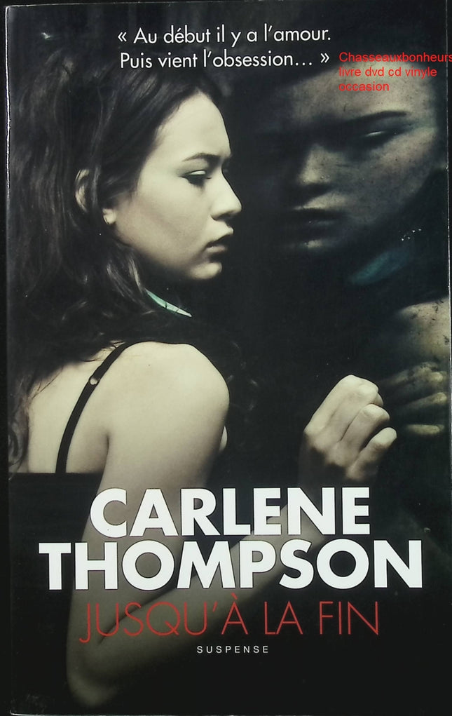 Jusqu’à la fin – Carlene Thompson thriller suspense psychologique disparition secrets meurtre tension - Livre