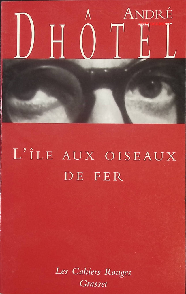 L’Île aux oiseaux de fer – roman de voyage et d’aventure poétique | André Dhôtel - livre