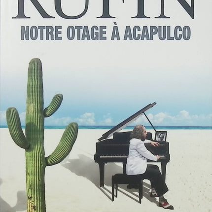 Notre otage à Acapulco – Jean-Christophe Rufin roman d’aventure espionnage Mexique kidnapping diplomatie suspense - Livre