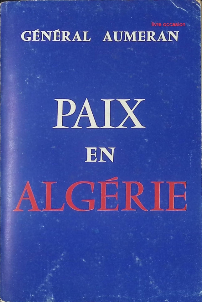 Paix en Algérie - Général Aumeran - Livre