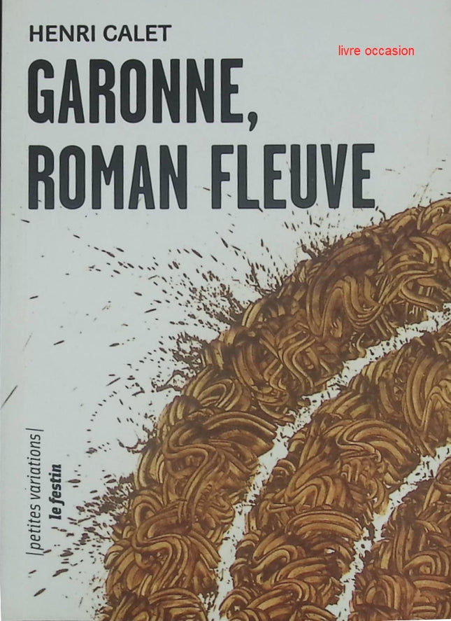 Garonne, roman fleuve – suivi de Une heure espagnole par Henri Calet - livre