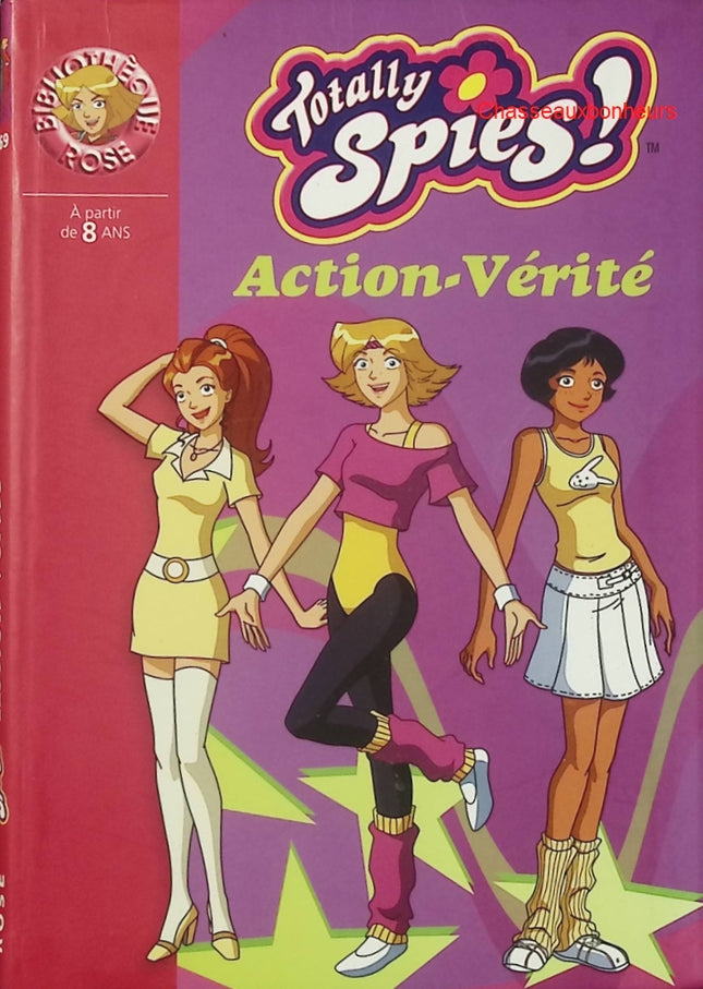 Totally Spies ! – Tome 14 : Action-Vérité – Vanessa Rubio – Bibliothèque Rose – roman jeunesse espionnage - Livre