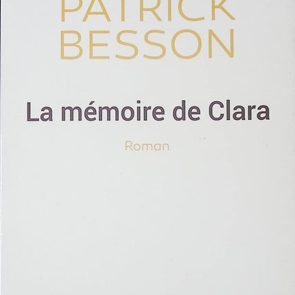 La mémoire de Clara - Patrick Besson - Livre