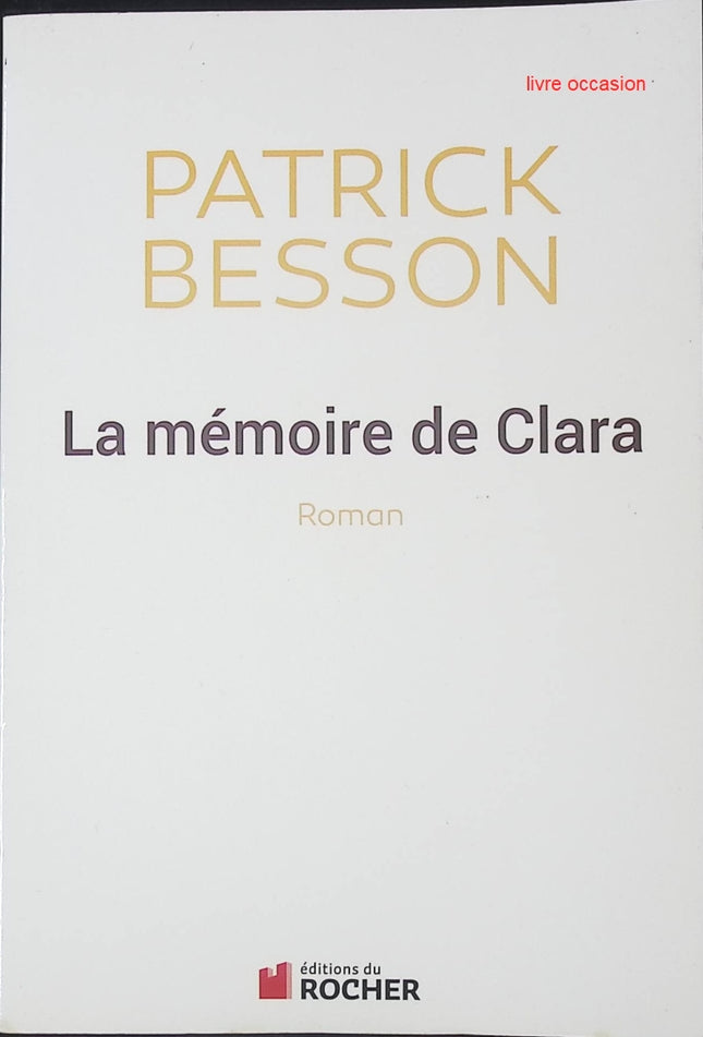 La mémoire de Clara - Patrick Besson - Livre