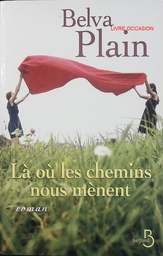 Là où les chemins nous mènent – Belva Plain – roman sentimental et saga de destins croisés – livre d’occasion - Livre