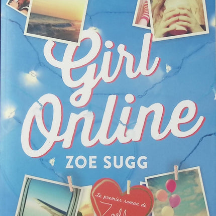 Roman jeunesse blogueuse réseaux sociaux Girl Online Tome 1 – Zoe Sugg - livre
