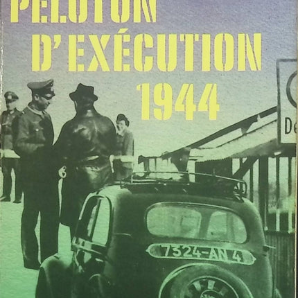 Peloton d’exécution 1944 - Pierre Nord - Roman historique, Résistance et Guerre mondiale - livre