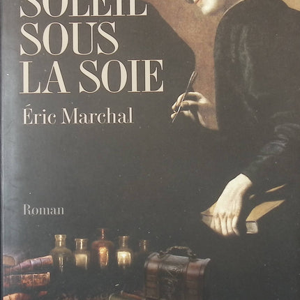 Le Soleil sous la soie – roman historique et suspense d’Éric Marchal aventure et mystère - livre