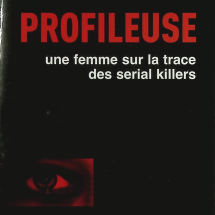 Profileuse – Sur la trace des serial killers – enquête criminelle et psychologie – Stéphane Bourgoin - Livre