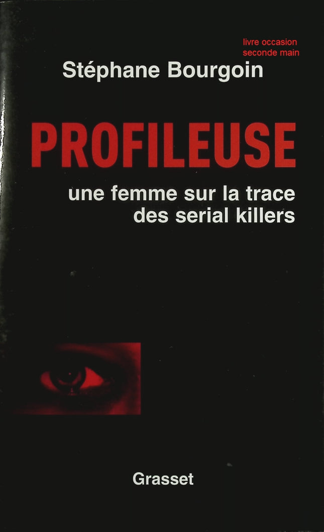 Profileuse – Sur la trace des serial killers – enquête criminelle et psychologie – Stéphane Bourgoin - Livre