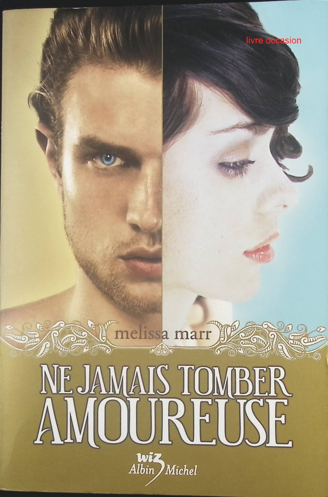 Ne jamais tomber amoureuse - Melissa Marr - Roman jeunesse et romance fantastique - livre