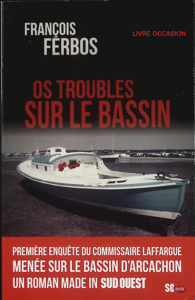 Os troubles sur le bassin – François Ferbos – polar régional du Bassin d’Arcachon – livre d’occasion - Livre