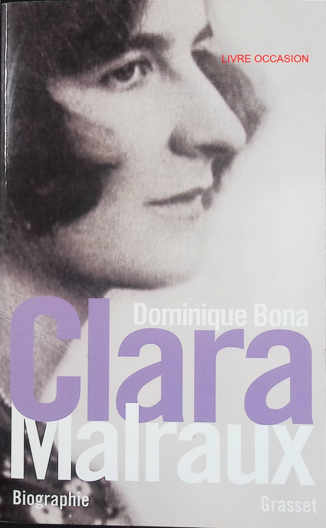 Clara Malraux – Nous avons été deux – Dominique Bona – biographie littéraire et portrait d’une femme libre – livre d’occasion - Livre