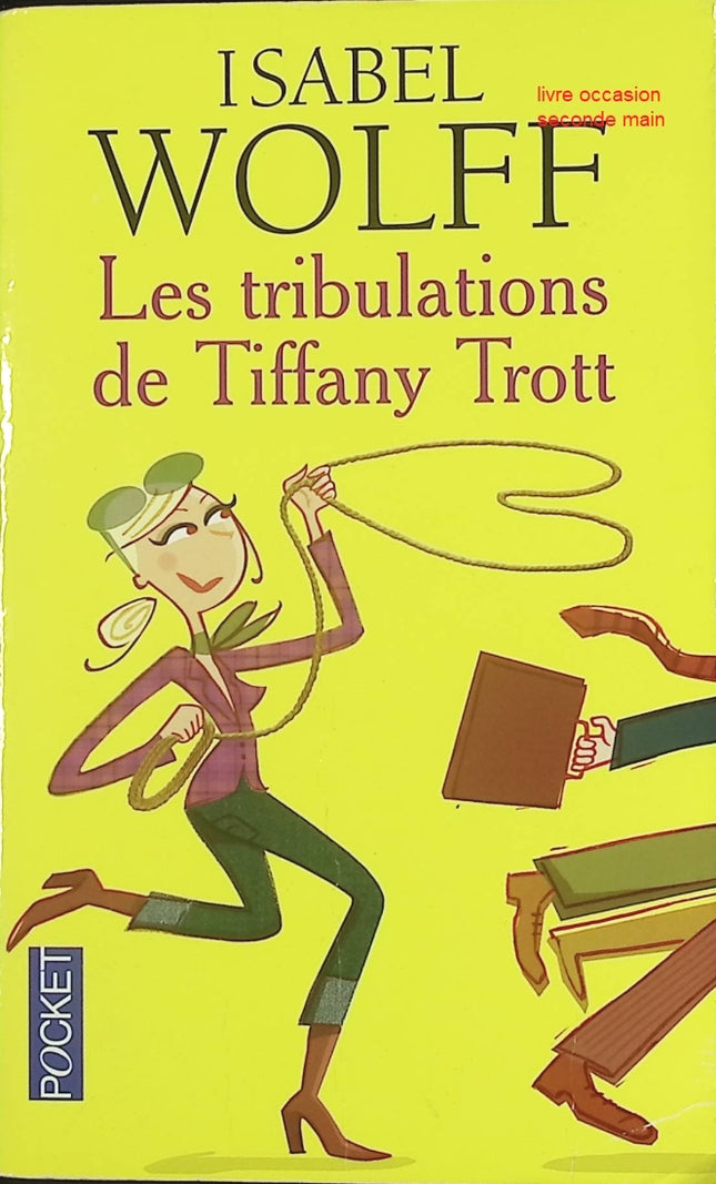 Les tribulations de Tiffany Trott livre adulte Isabel Wolff roman contemporain humour romance célibataire - Livre