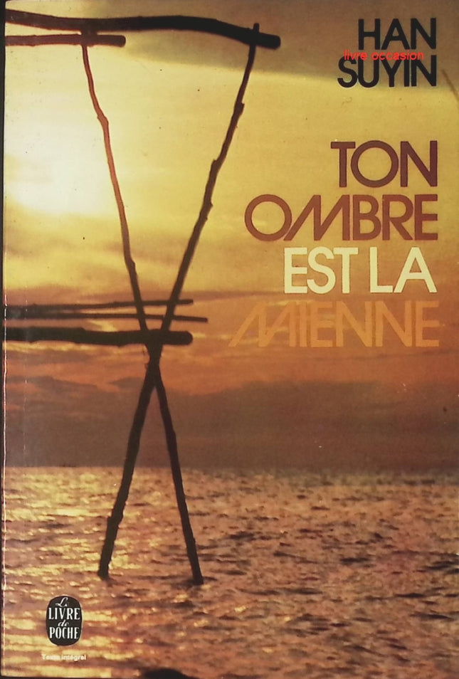Ton ombre est la mienne - Han Suyin - Livre