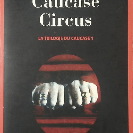 La Trilogie du Caucase – Tome 1 : Caucase Circus – roman d’espionnage et aventure de Julia Latynina suspense et intrigue - livre