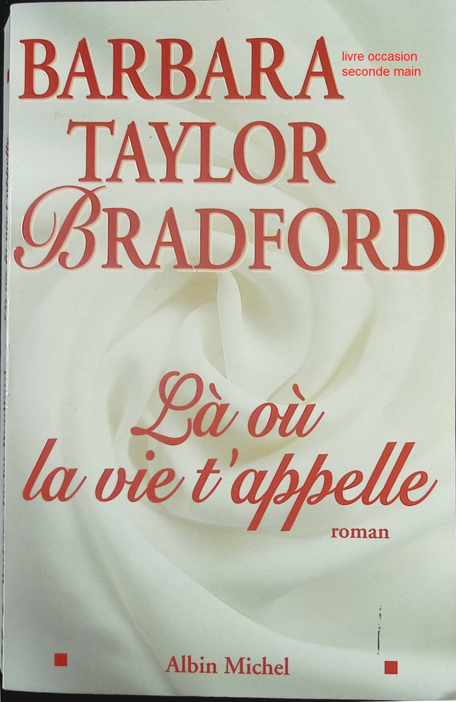 Là où la vie t’appelle – roman familial et saga émotionnelle – Barbara Taylor Bradford - Livre