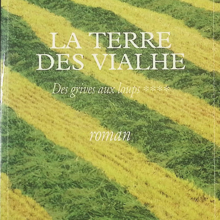 Des grives aux loups - tome 4 - La Terre des Vialhe - Claude Michelet - livre