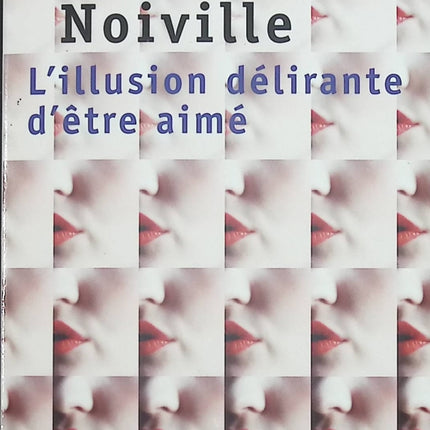 L'illusion délirante d'être aimé - Florence Noiville - livre