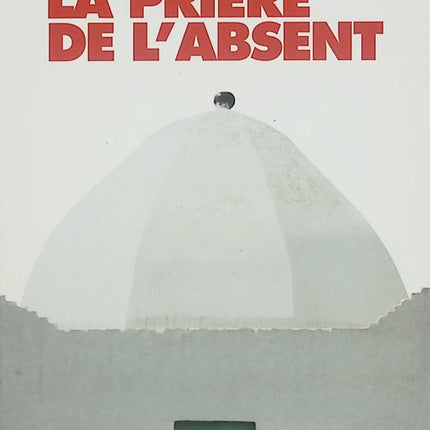 La Prière de l’absent livre adulte Tahar Ben Jelloun roman contemporain drame et réflexion sociale - Livre