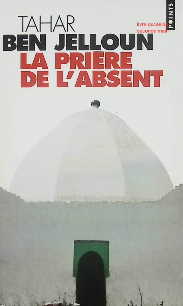 La Prière de l’absent livre adulte Tahar Ben Jelloun roman contemporain drame et réflexion sociale - Livre