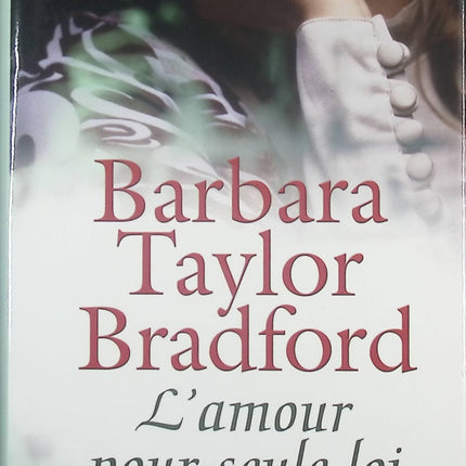 L'amour pour seule loi - Barbara Taylor Bradford - livre