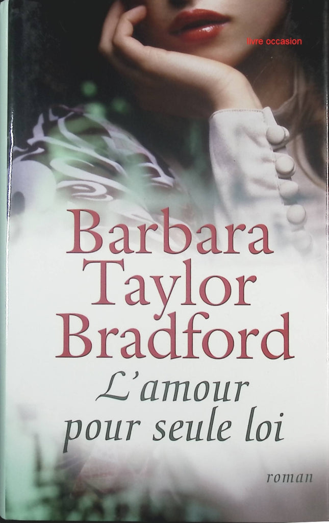 L'amour pour seule loi - Barbara Taylor Bradford - livre