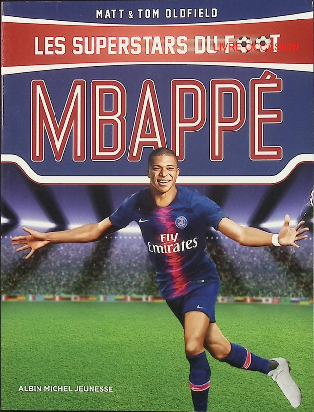 Mbappé – Tom Oldfield & Matt Oldfield – biographie jeunesse du champion du monde – livre d’occasion - Livre