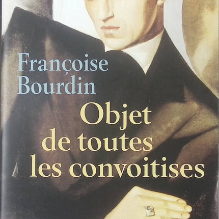 Objet de toutes les convoitises – roman contemporain de Françoise Bourdin passions et intrigues - livre