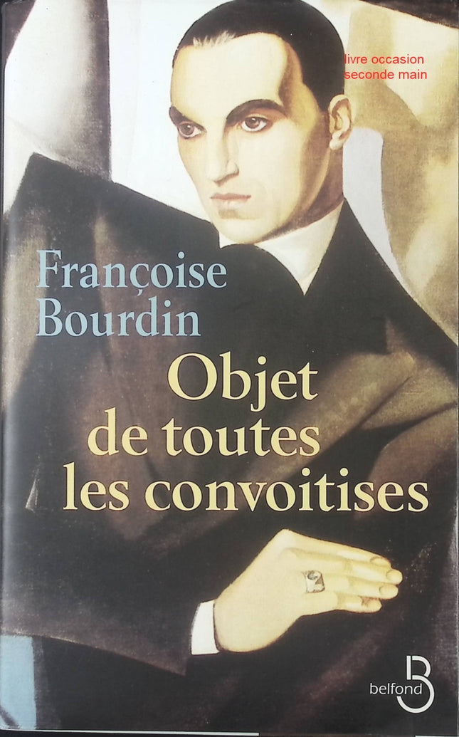 Objet de toutes les convoitises – roman contemporain de Françoise Bourdin passions et intrigues - livre