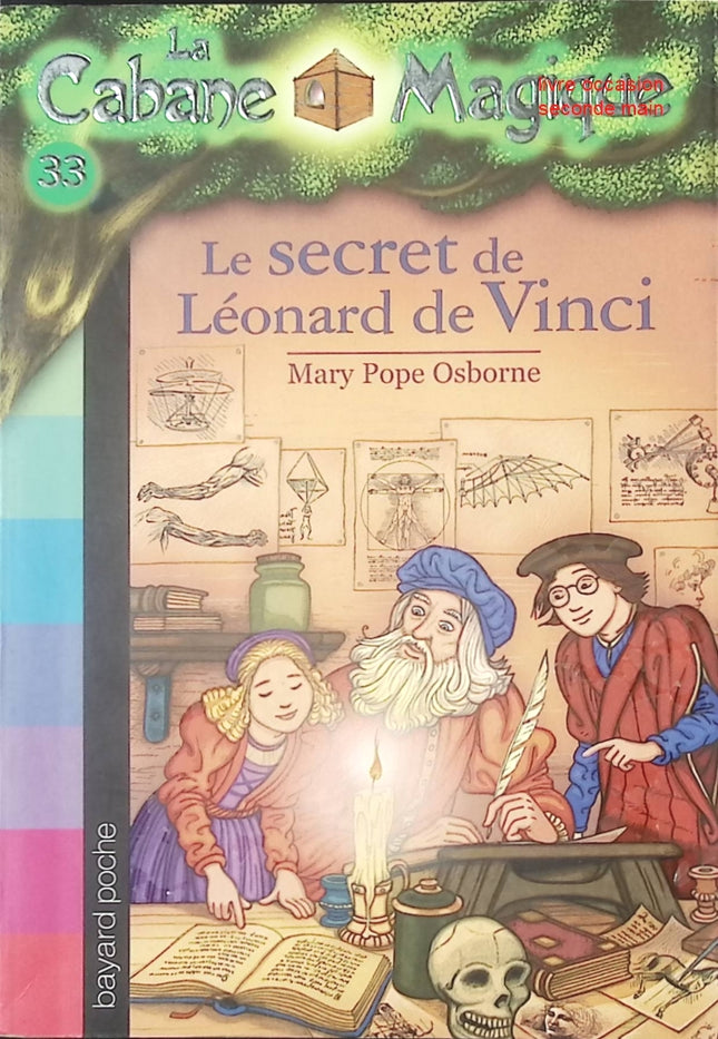 La Cabane Magique Tome 33 Le secret de Léonard de Vinci roman jeunesse aventure historique fantastique occasion – Mary Pope Osborne Philippe Masson - Livre