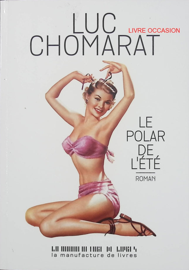Le polar de l’été – Luc Chomarat – roman policier méta, humour et enquête sur l’écriture – livre d’occasion - Livre