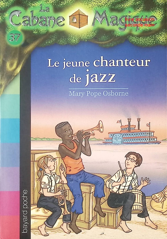 La Cabane Magique Tome 37 Le jeune chanteur de jazz roman jeunesse aventure musicale fantastique occasion – Mary Pope Osborne Philippe Masson - Livre