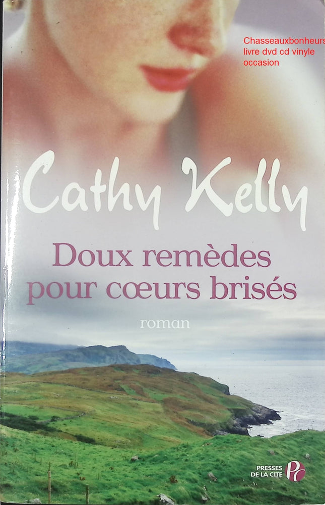 Roman contemporain romance et émotions – Doux Remèdes pour cœurs brisés Cathy Kelly - Livre