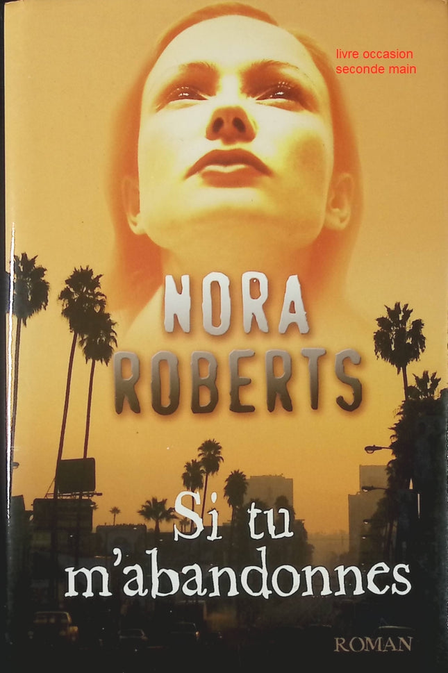 Roman suspense romance enquête Si tu m’abandonnes – Nora Roberts - livre