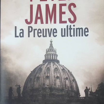 La Preuve ultime - Peter James - Livre