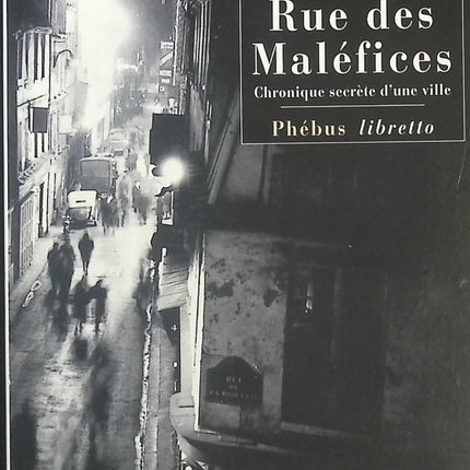 Rue des maléfices – Chronique secrète d’une ville | Paris mystérieux, traditions et légendes | Jacques Yonnet - livre