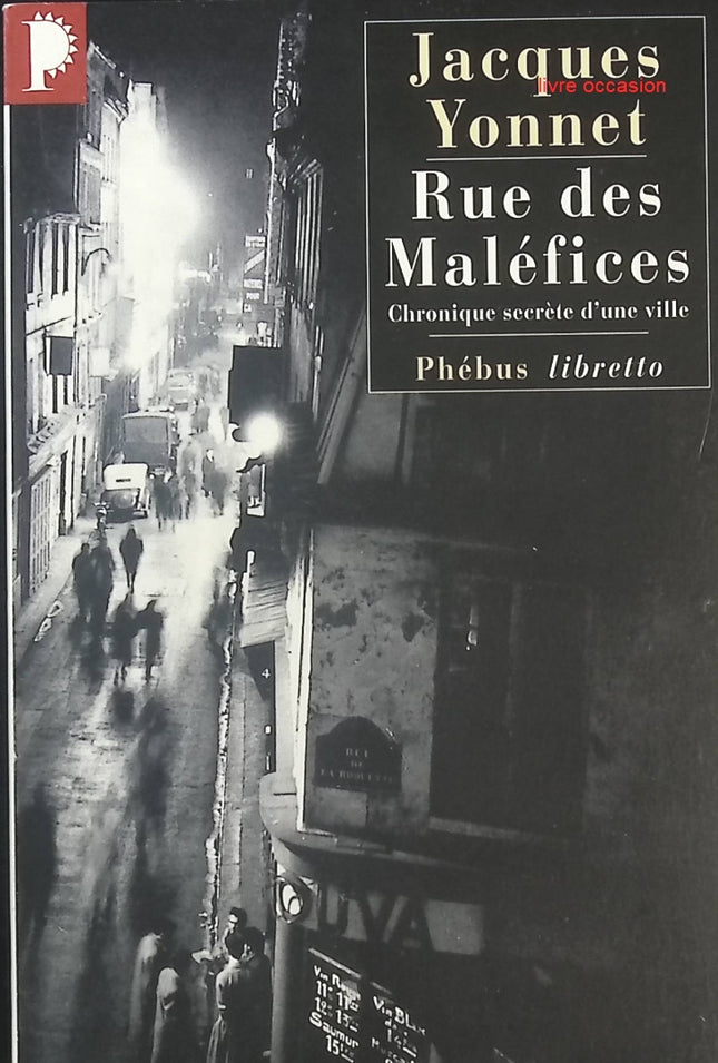 Rue des maléfices – Chronique secrète d’une ville | Paris mystérieux, traditions et légendes | Jacques Yonnet - livre