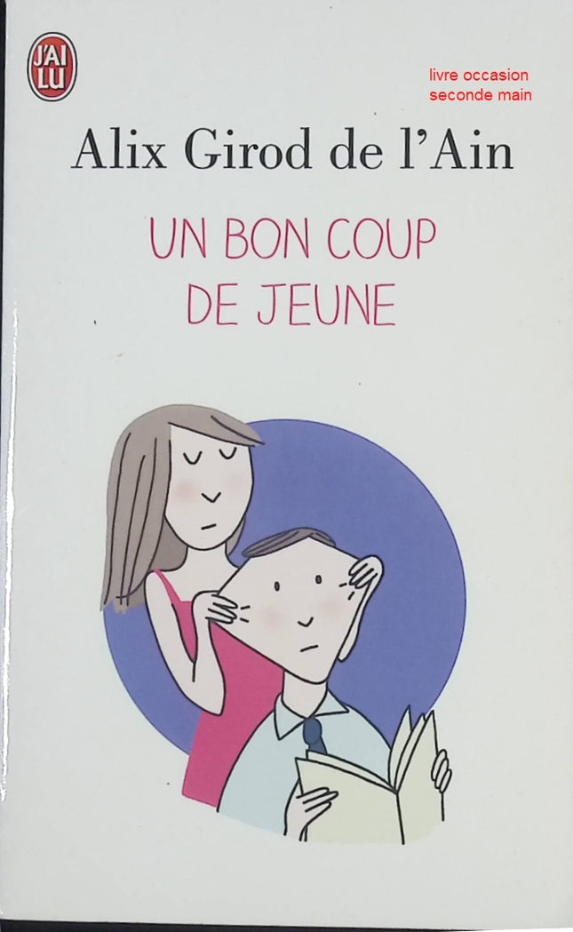 Roman contemporain humour vie quotidienne Un bon coup de jeune Alix Girod de l’Ain - Livre
