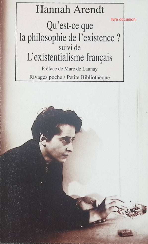 Qu'est-ce que la philosophie de l'existence ? suivi de L'Existentialisme français - Hannah Arendt - livre