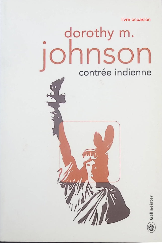 Contrée indienne – roman et récits sur l’Ouest américain | Dorothy M. Johnson - livre
