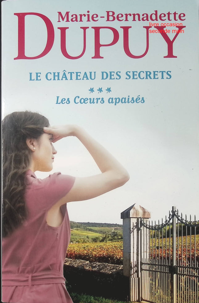 Roman historique famille drame Le Château des Secrets Tome 3 – Les Cœurs Apaisés – Marie-Bernadette Dupuy - livre