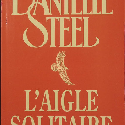 L’aigle solitaire – Danielle Steel – roman d’amour et aviation sur plusieurs décennies – livre d’occasion - Livre