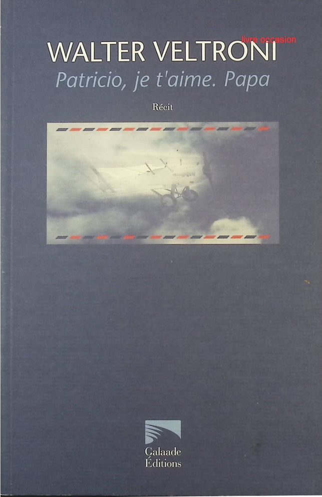 Patricio, je t'aime. Papa - Walter Veltroni - livre