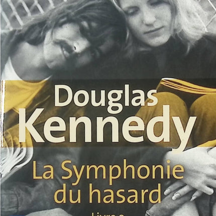 Roman contemporain suspense émotions famille La Symphonie du hasard Livre 2 Douglas Kennedy - Livre