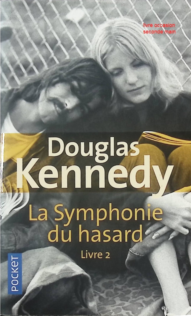 Roman contemporain suspense émotions famille La Symphonie du hasard Livre 2 Douglas Kennedy - Livre